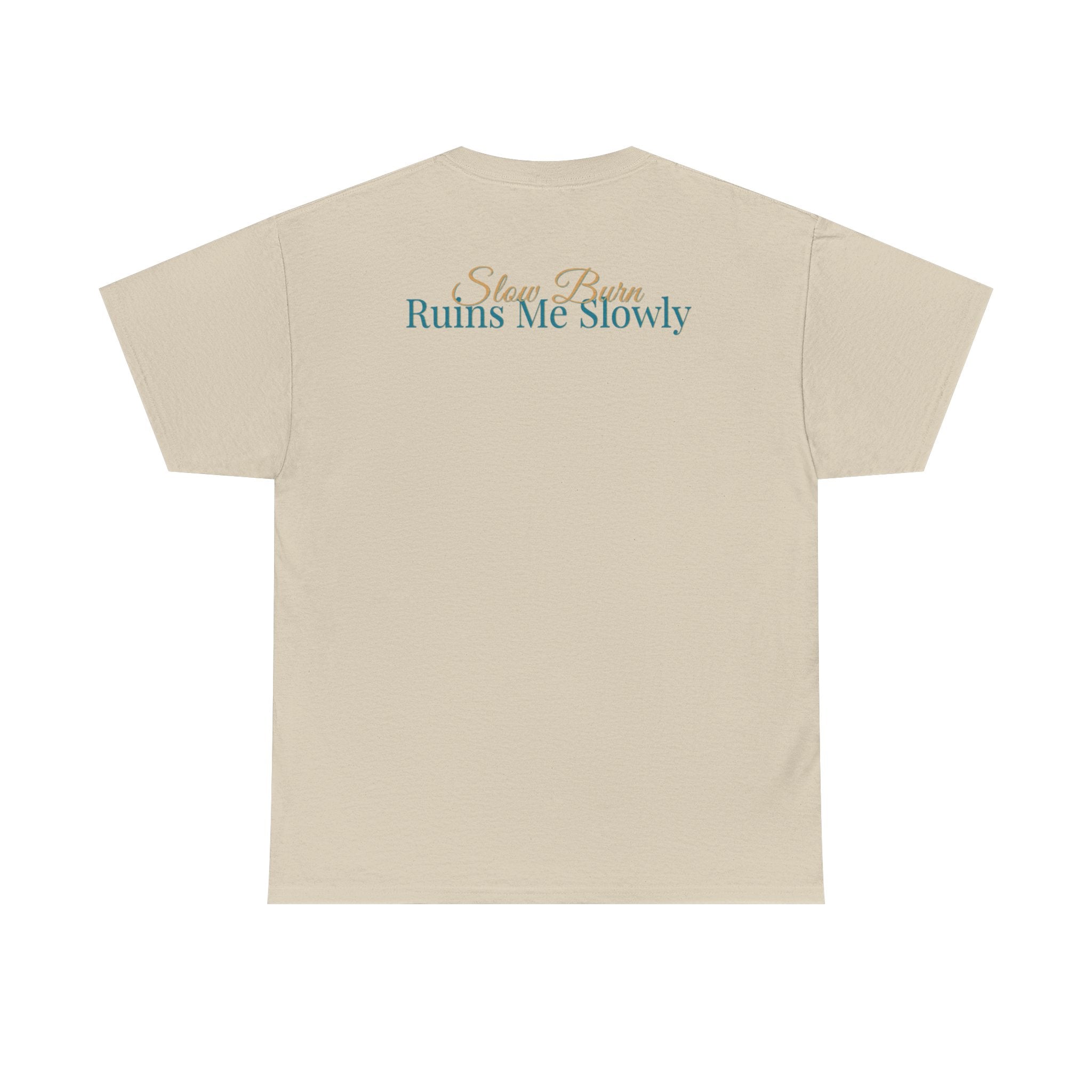 Slow Burn Tee — "Slow Burn Ruins Me Slowly" Minimal Chest Monogram T‑Shirt